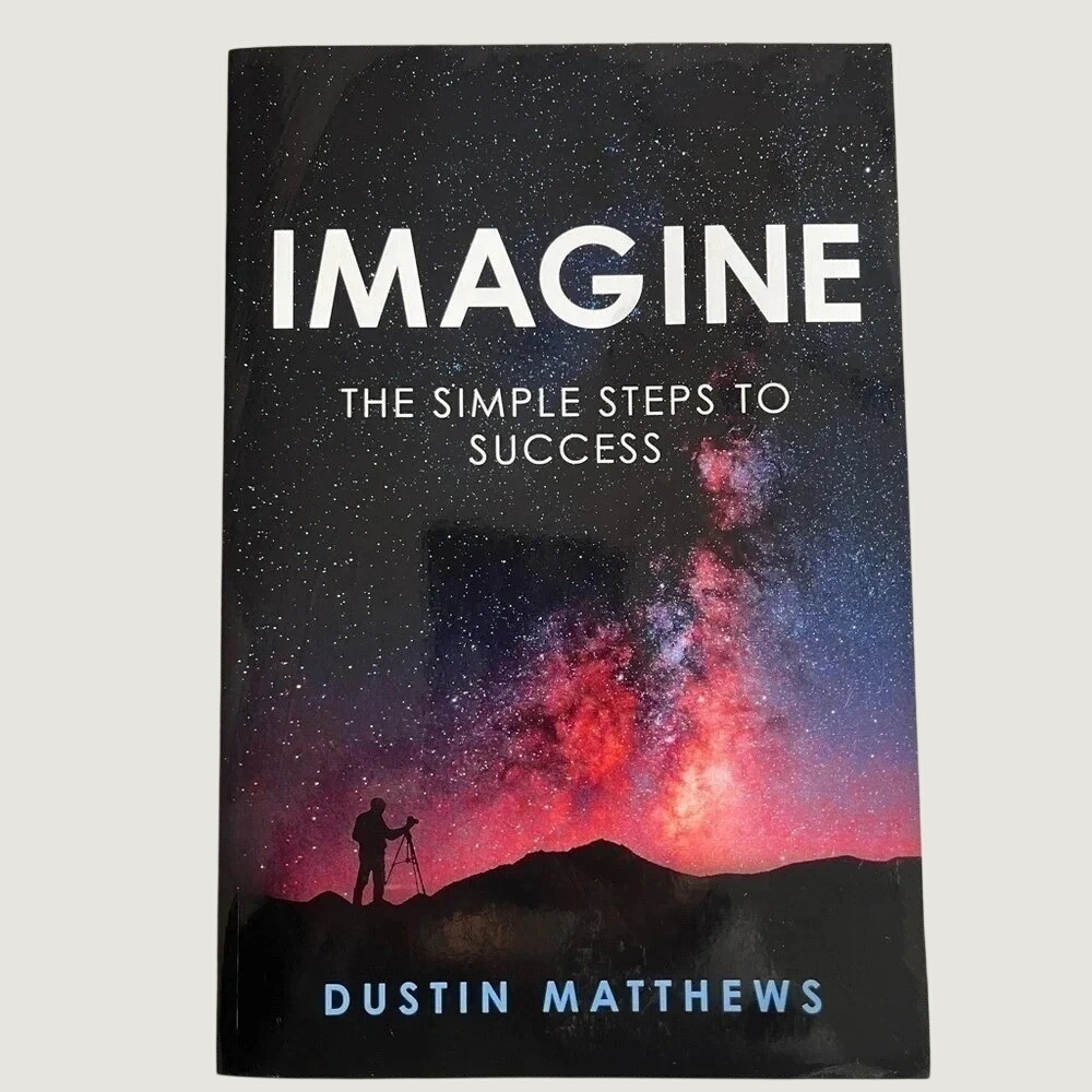 Imagine The Simple Steps to Success Dustin Matthews Self Help Book Paperback